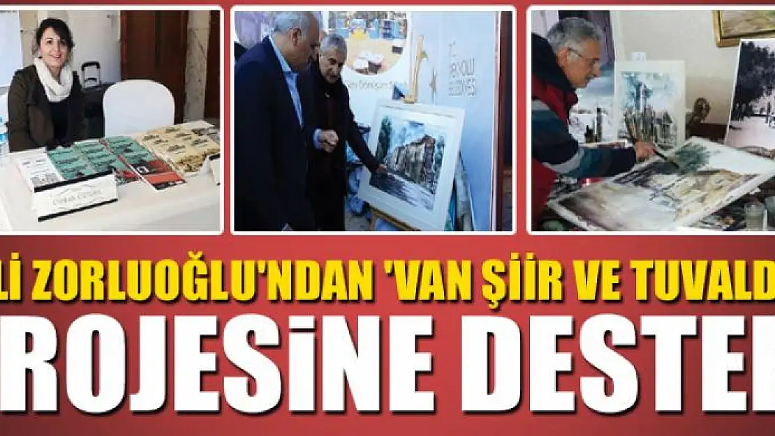 VALİ ZORLUOĞLU'NDAN 'VAN ŞİİR VE TUVALDE' PROJESİNE DESTEK