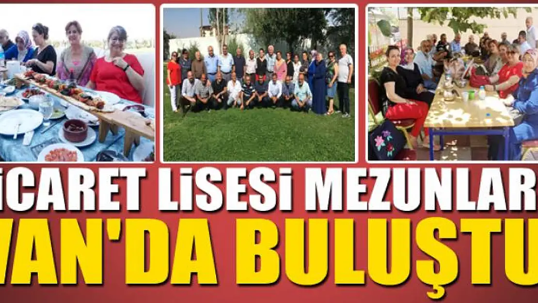 Ticaret Lisesi Mezunları Van'da Buluştu