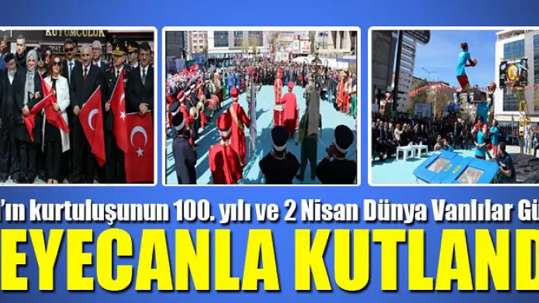 Van'ın kurtuluşunun 100. yılı ve 2 Nisan Dünya Vanlılar Günü Heyecanla Kutlandı