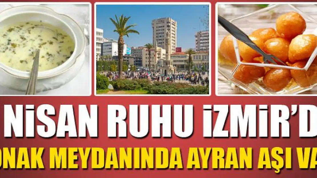 2 NİSAN RUHU İZMİR'DE, KONAK MEYDANINDA AYRAN AŞI VAR