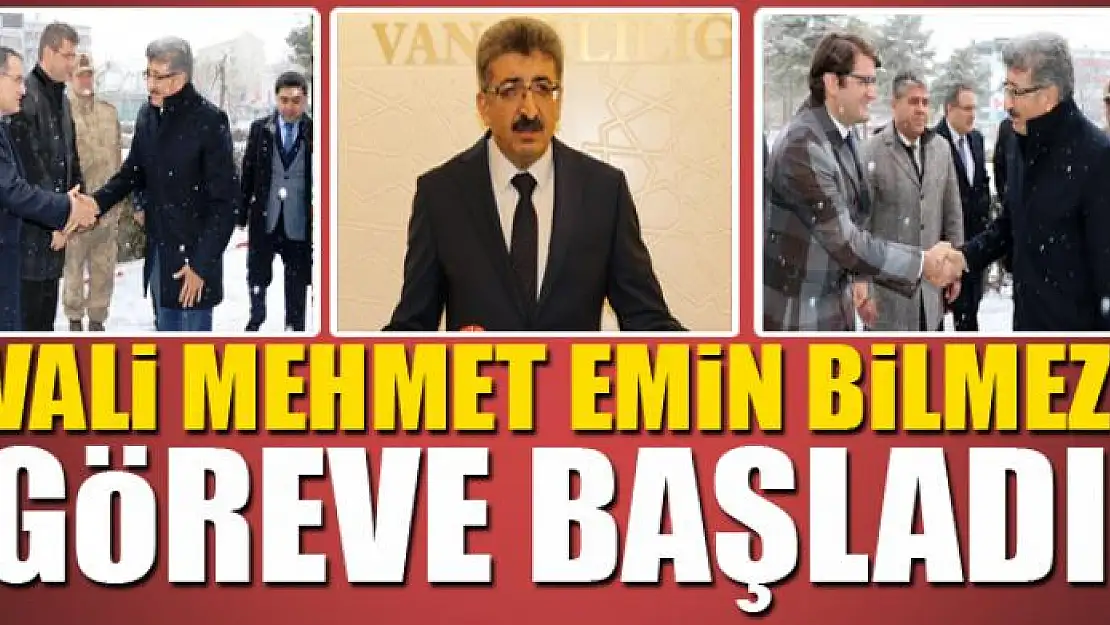 Vali Bilmez göreve başladı