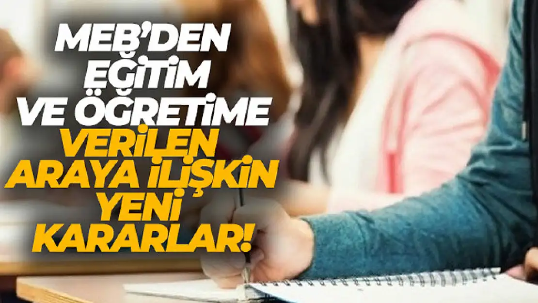 MEB, eğitim ve öğretime verilen araya ilişkin çeşitli kararlar aldı