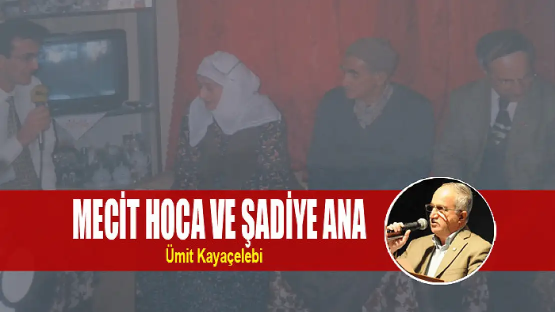 MECİT HOCA VE ŞADİYE ANA