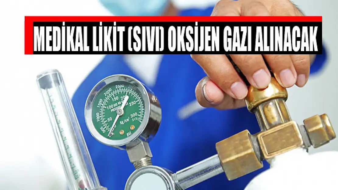 Medikal likit (sıvı) oksijen gazı alınacak