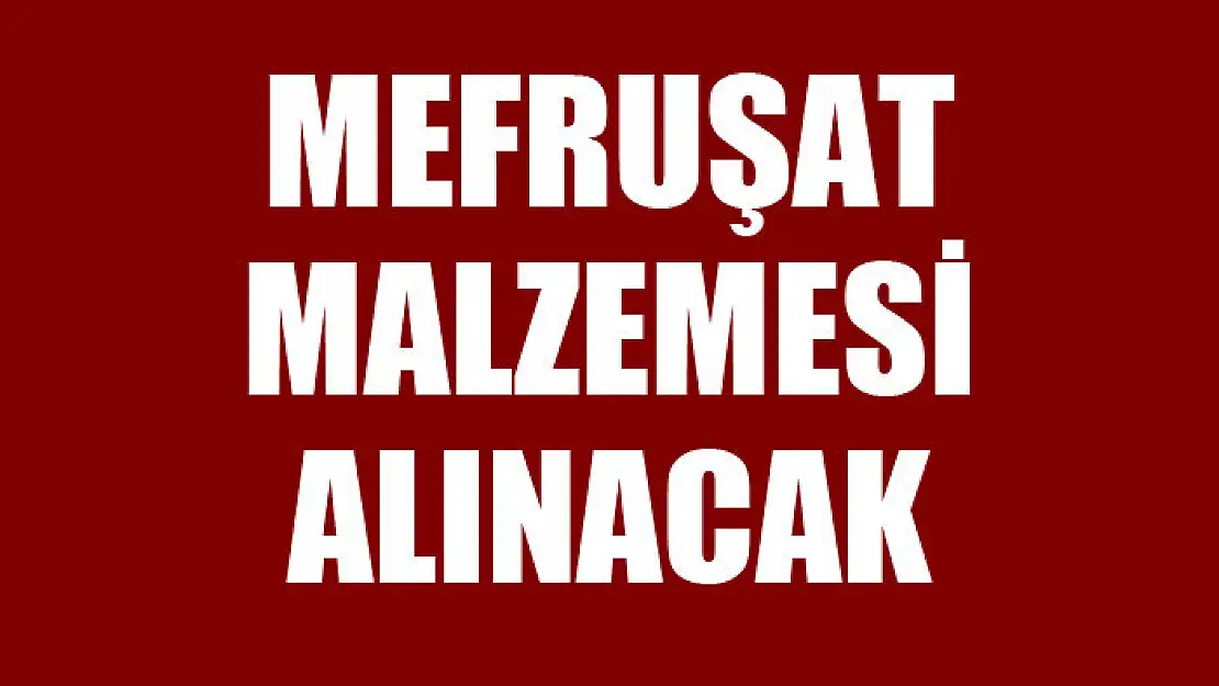 Mefruşat malzemesi alınacak