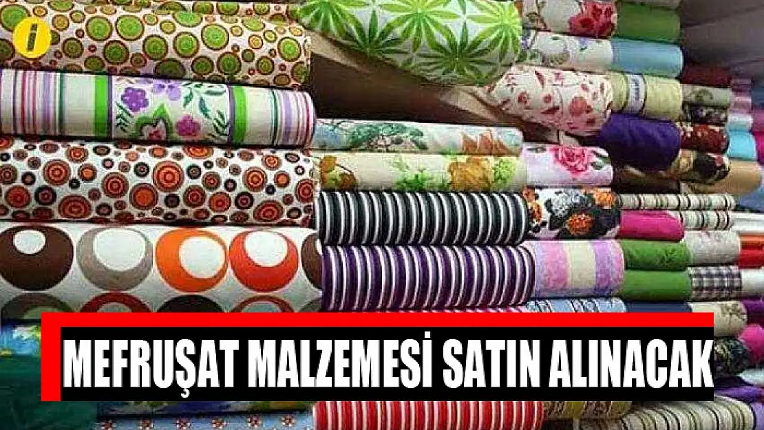 Mefruşat malzemesi satın alınacak