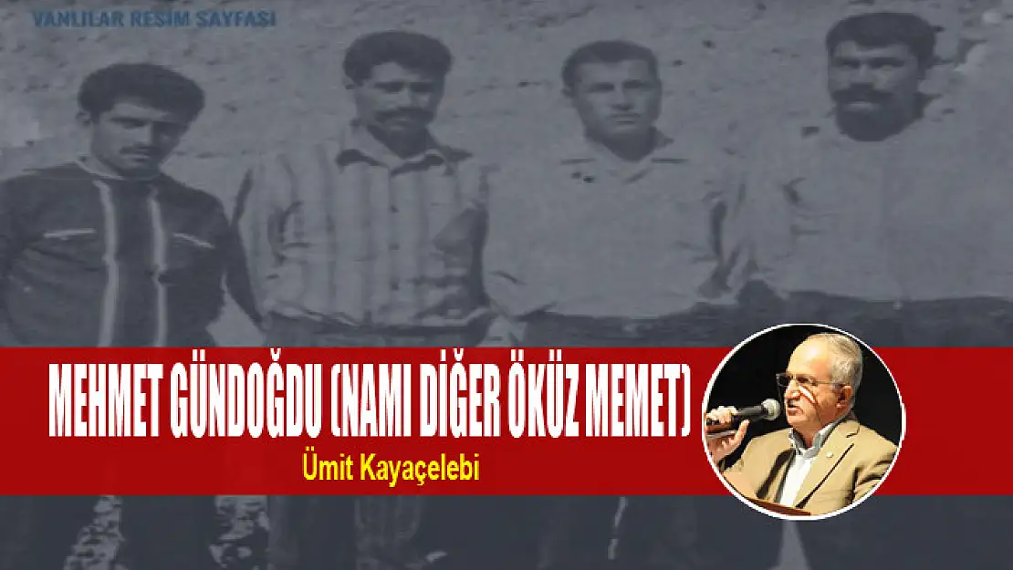 MEHMET GÜNDOĞDU (NAMI DİĞER ÖKÜZ MEMET)