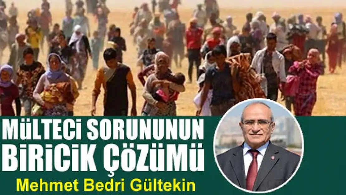 Mülteci sorununun biricik çözümü