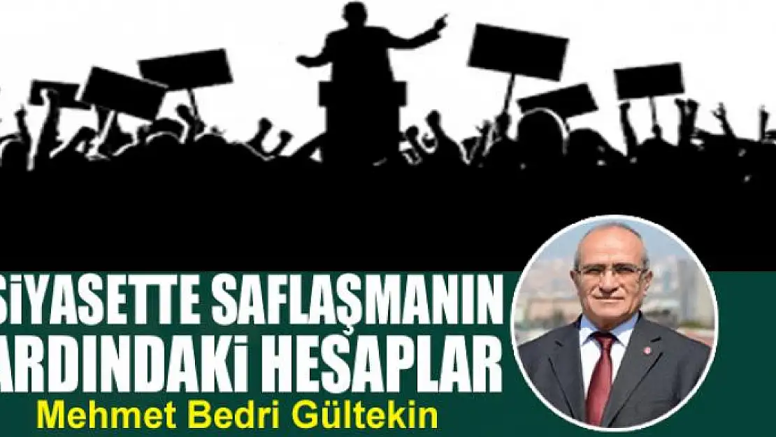 Siyasette saflaşmanın ardındaki hesaplar