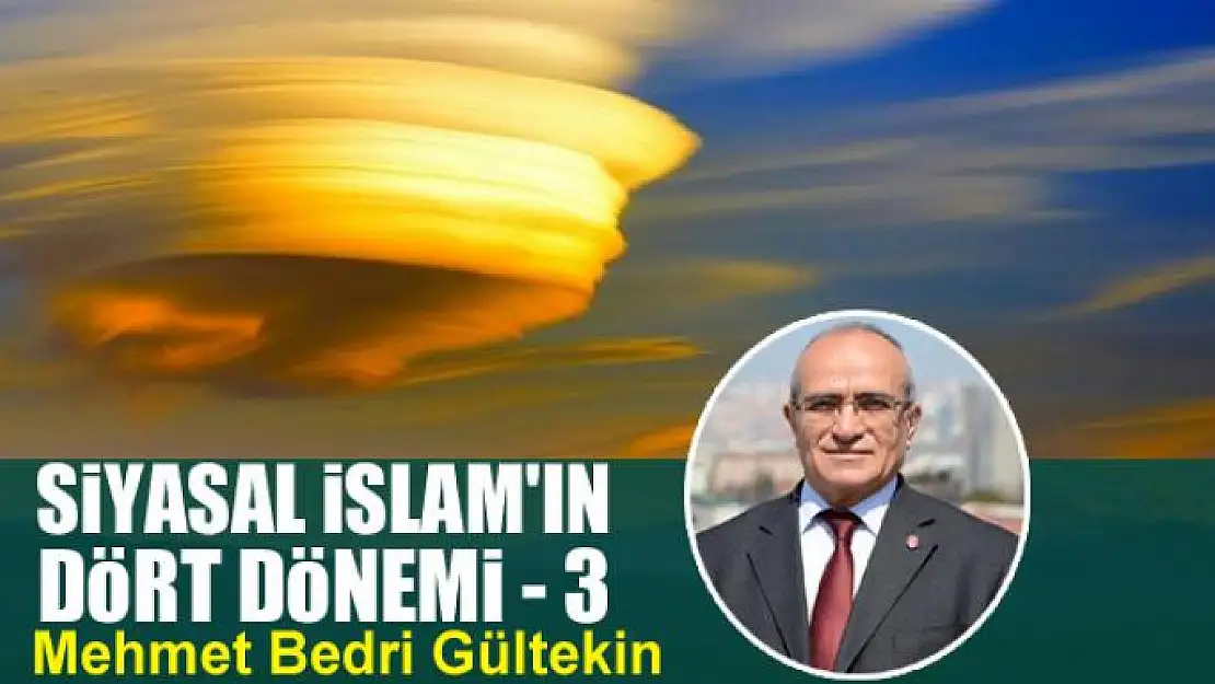 Siyasal İslam'ın Dört Dönemi - 3