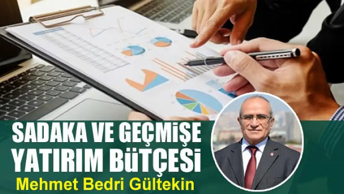 Sadaka ve geçmişe yatırım bütçesi