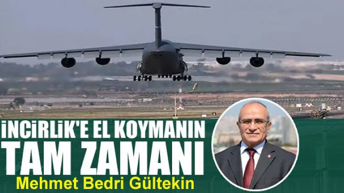 İncirlik'e el koymanın tam zamanı