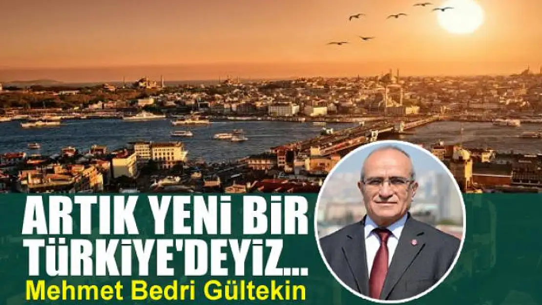 Artık yeni bir Türkiye'deyiz…