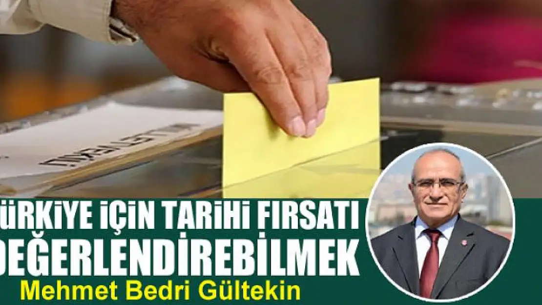 Türkiye için tarihi fırsatı değerlendirebilmek