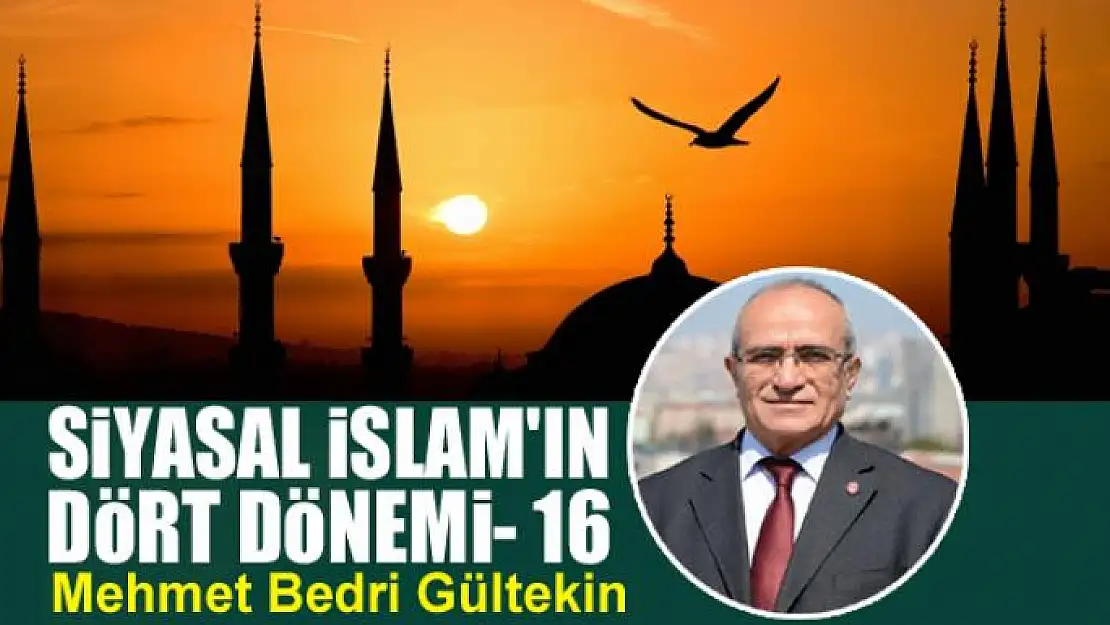 Siyasal İslam'ın Dört Dönemi - 16