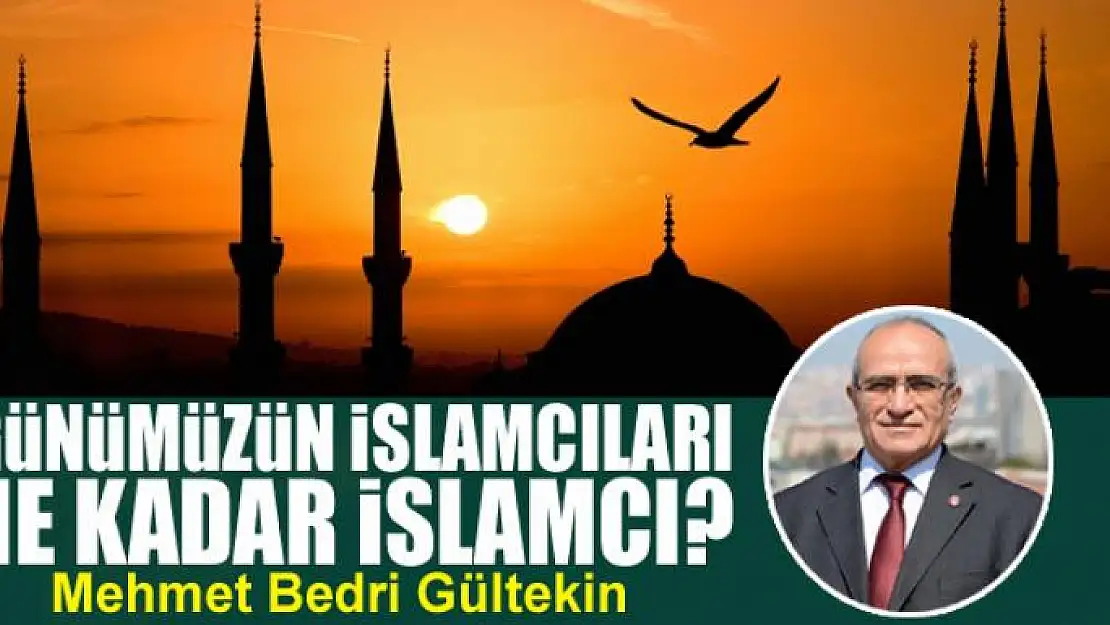 Günümüzün İslamcıları ne kadar İslamcı?