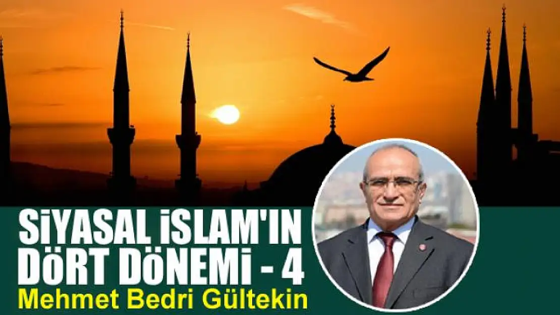 Siyasal İslam'ın Dört Dönemi - 4