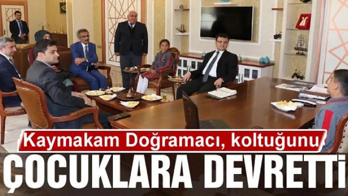 Kaymakam Doğramacı, koltuğunu çocuklara devretti