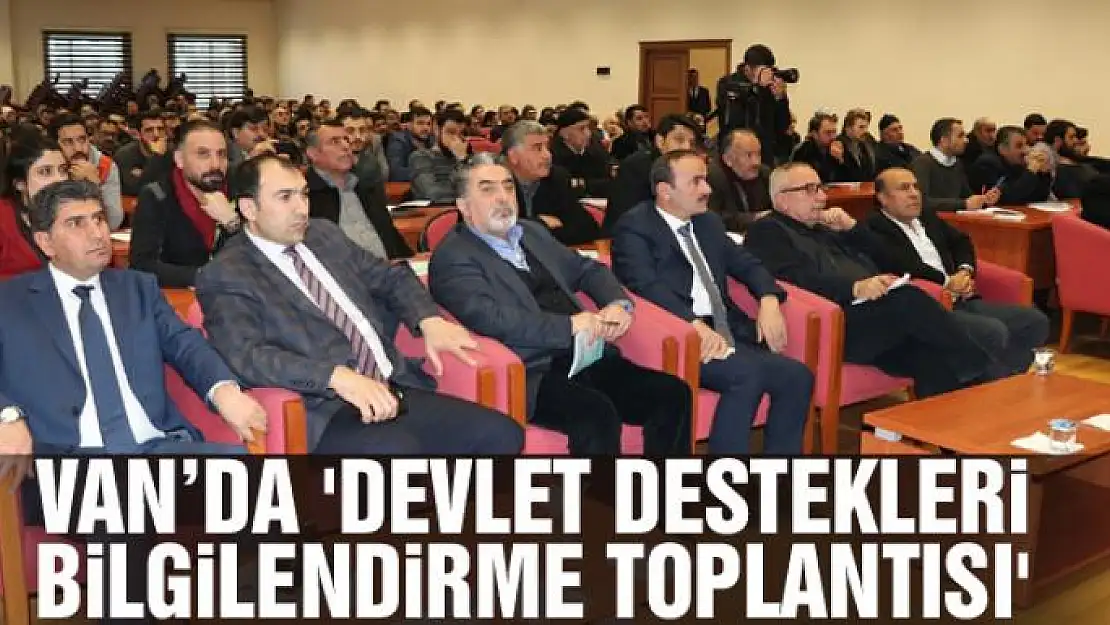 Van'da 'Devlet destekleri bilgilendirme toplantısı'