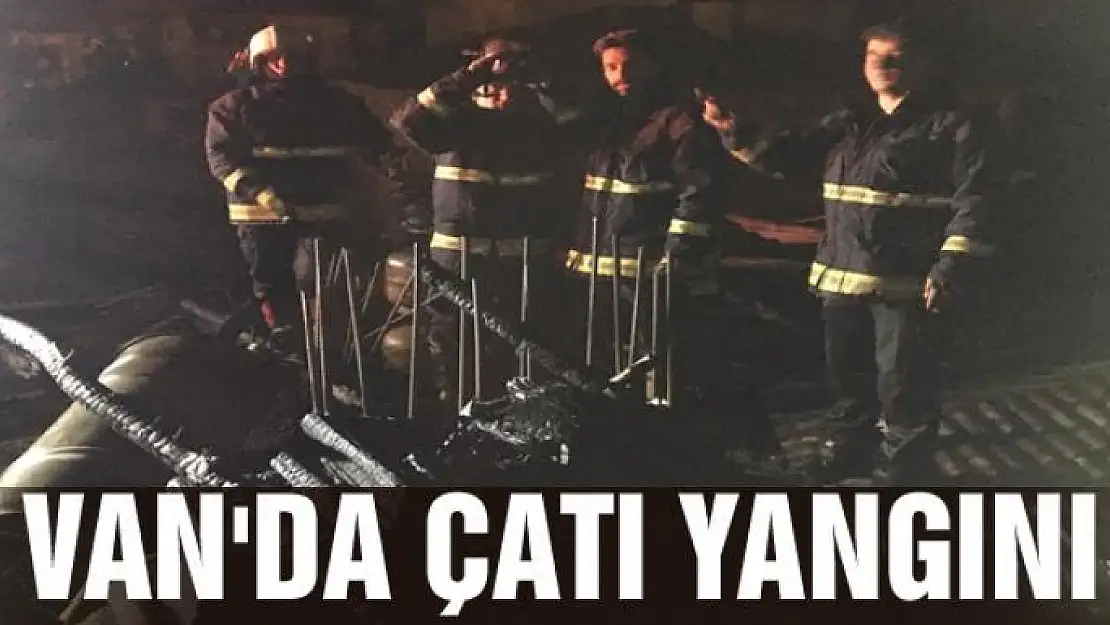 Van'da çatı yangını