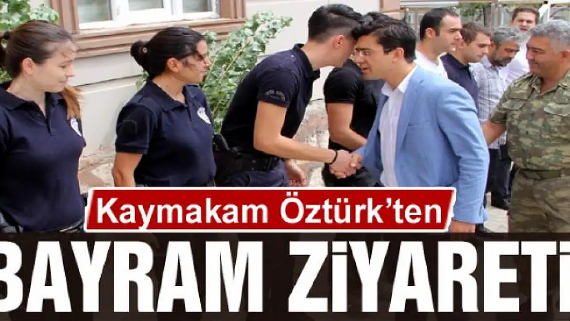 Kaymakam Öztürk'ten bayram ziyareti