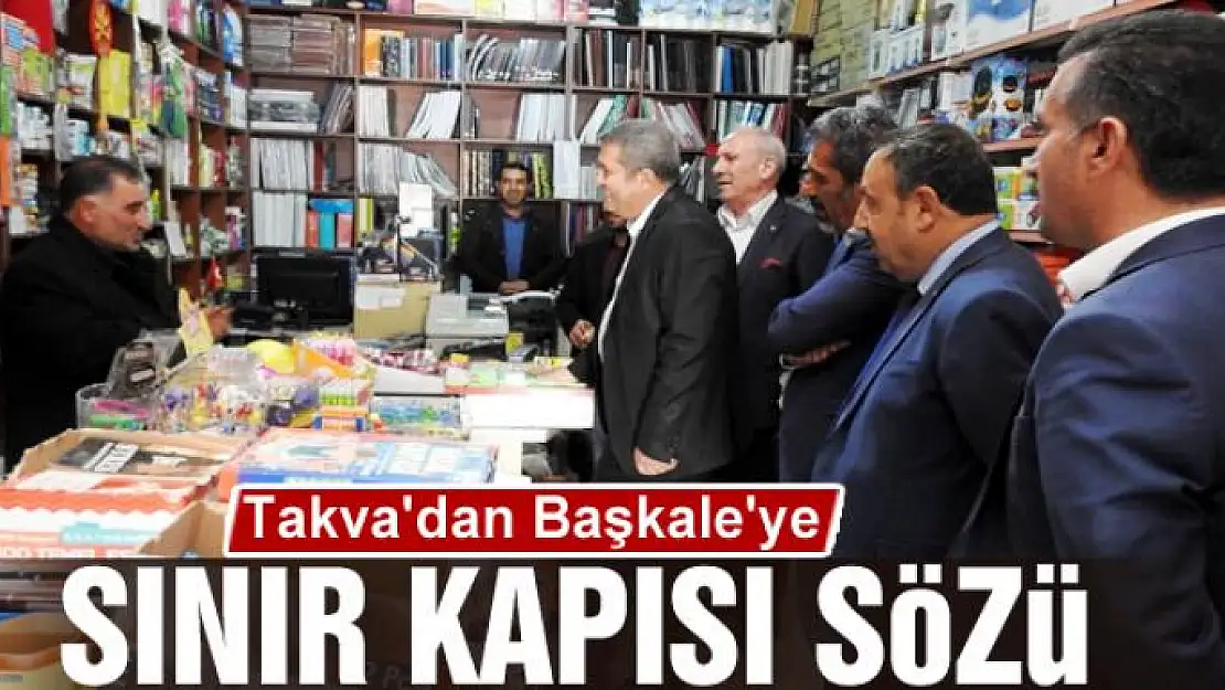 Takva'dan Başkale'ye sınır kapısı sözü