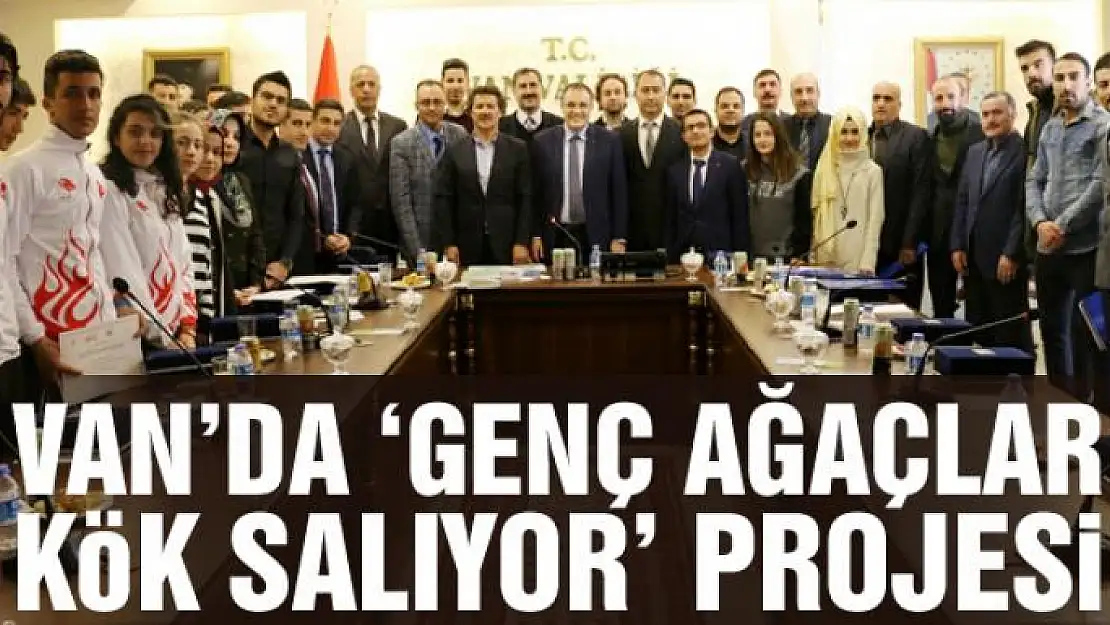 Van'da 'Genç Ağaçlar Kök Salıyor' projesi