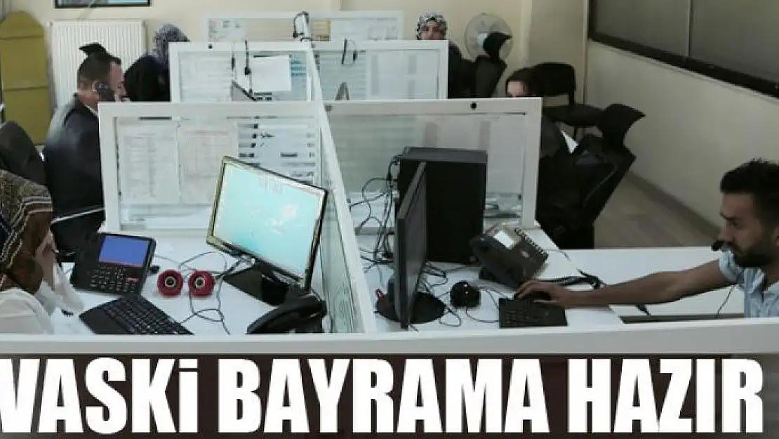 VASKİ bayrama hazır