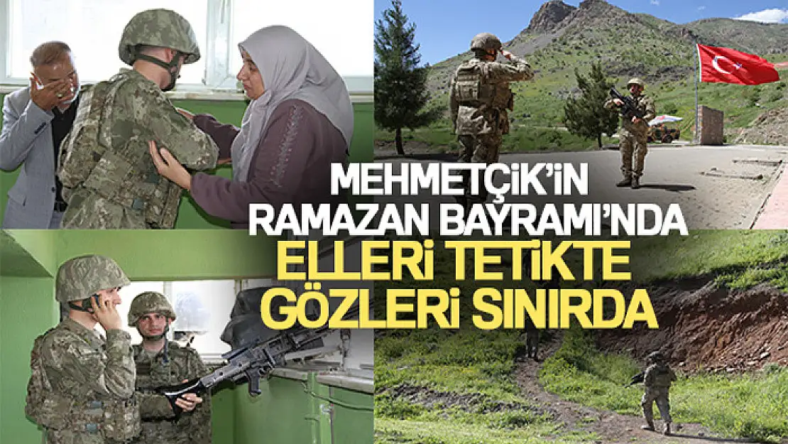 Mehmetçik'in Ramazan Bayramı'nda elleri tetikte, gözleri sınırda