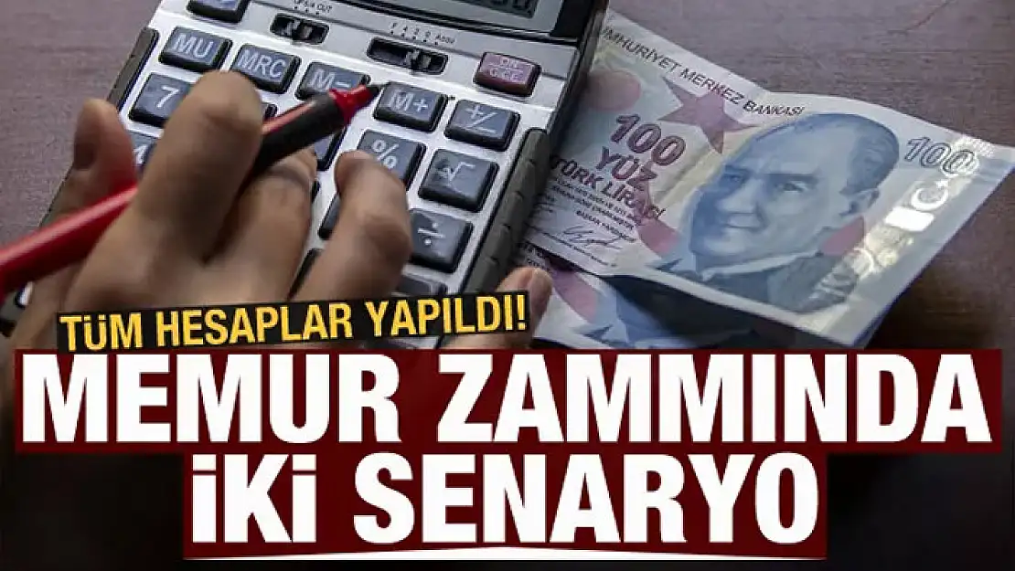 Memur zammında iki senaryo! Tüm hesaplar yapıldı