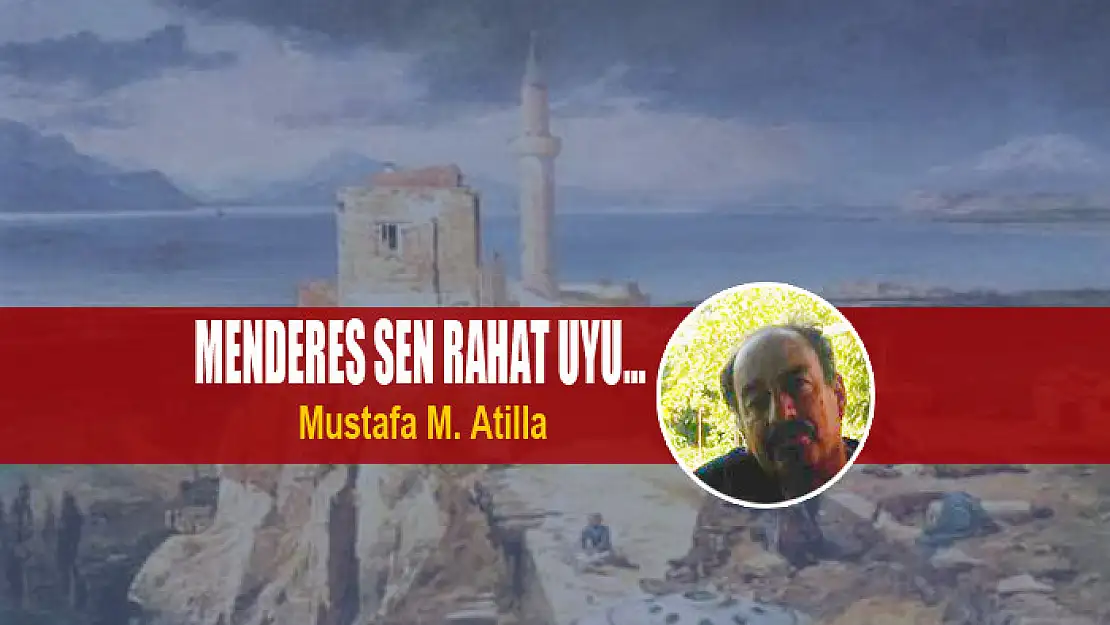 MENDERES SEN RAHAT UYU…