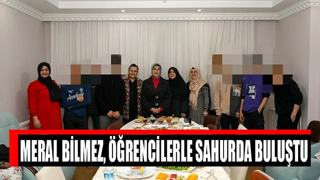 Meral Bilmez, öğrencilerle sahurda buluştu