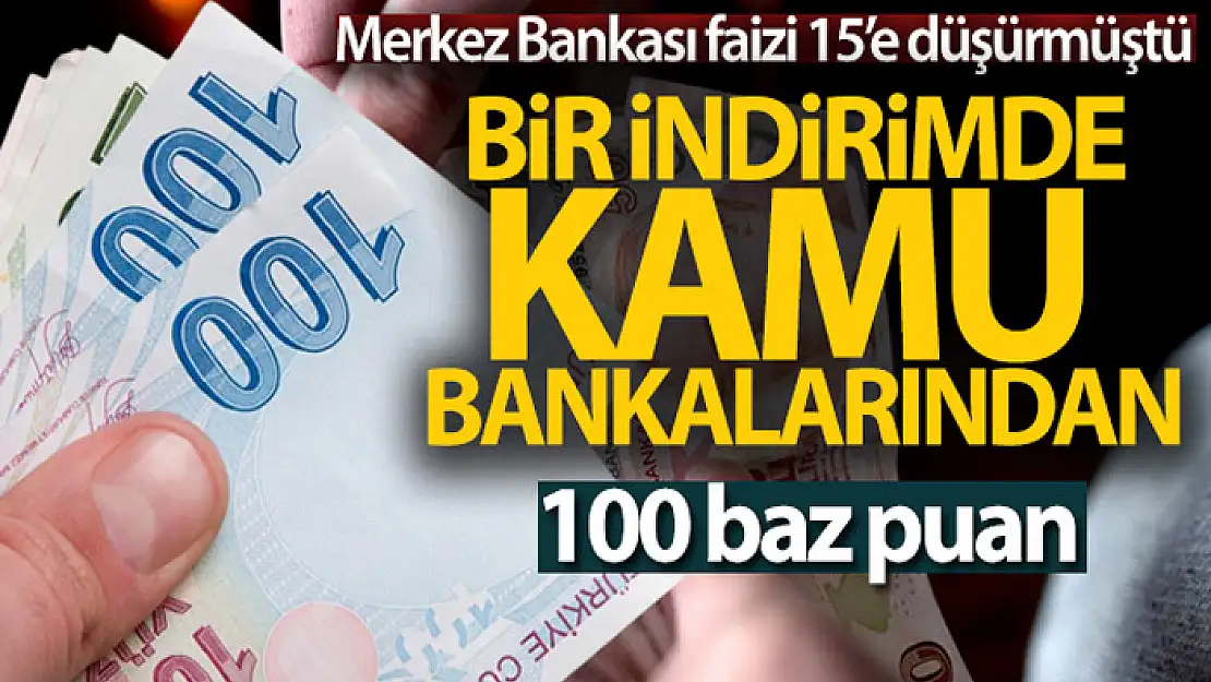 Merkez'in ardından kamu bankaları faiz indirdi