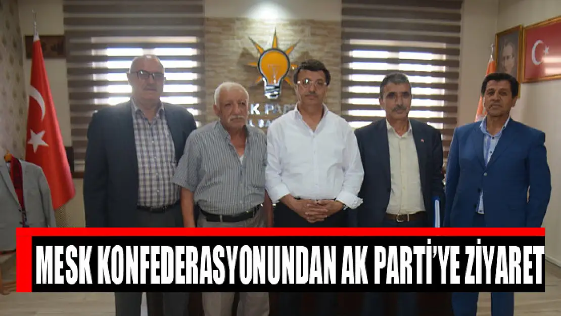 MESK Konfederasyonundan AK Parti'ye ziyaret