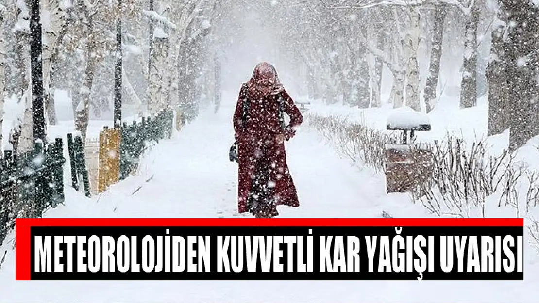 Meteorolojiden kuvvetli kar yağışı uyarısı