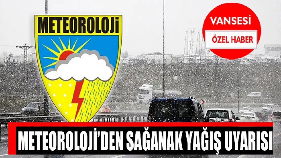 Meteoroloji'den sağanak yağış uyarısı