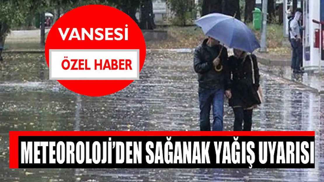 Meteoroloji'den sağanak yağış uyarısı