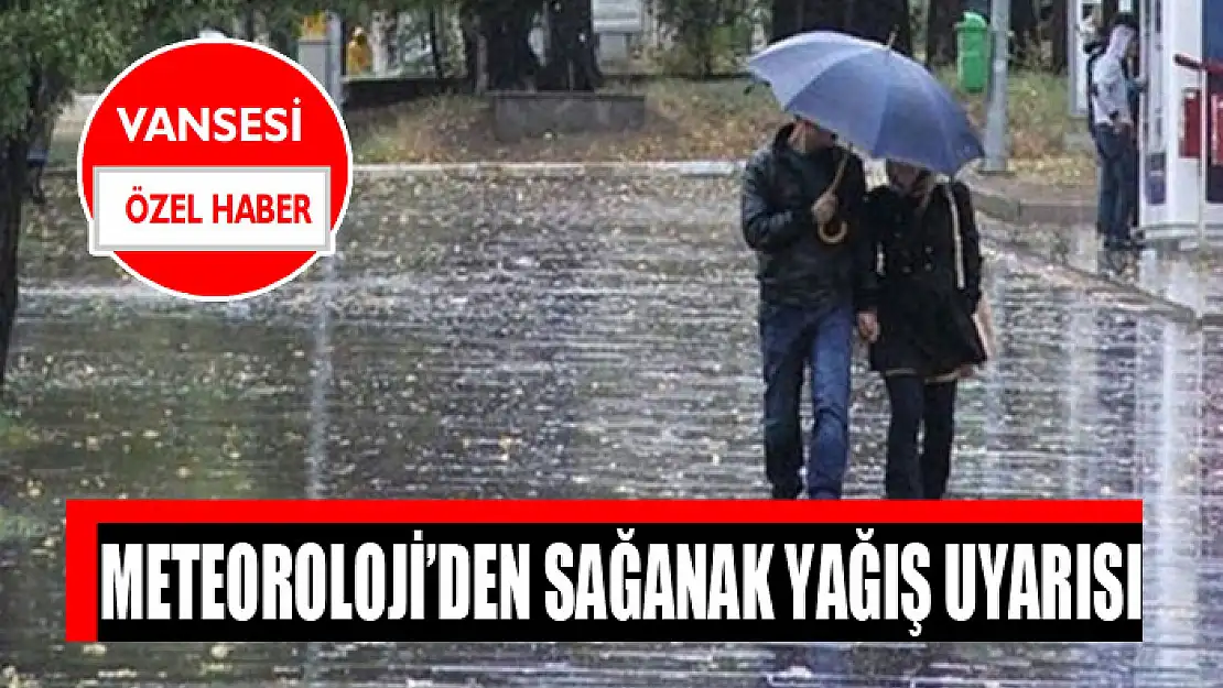 Meteoroloji'den sağanak yağış uyarısı