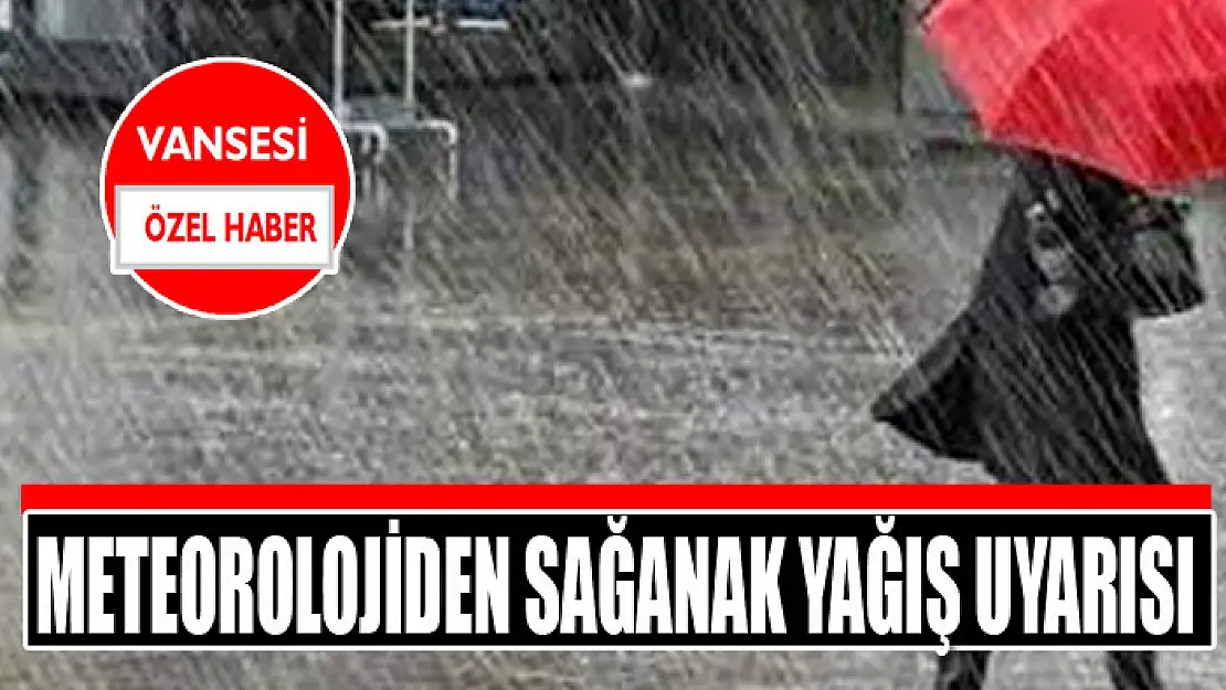 Meteorolojiden sağanak yağış uyarısı