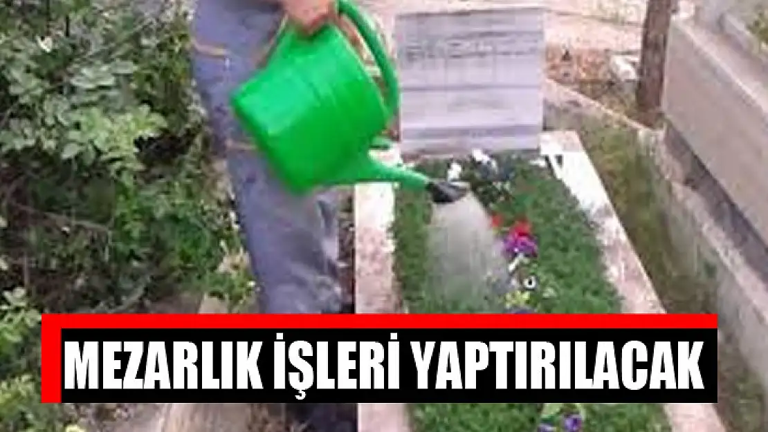 Mezarlık işleri yaptırılacak