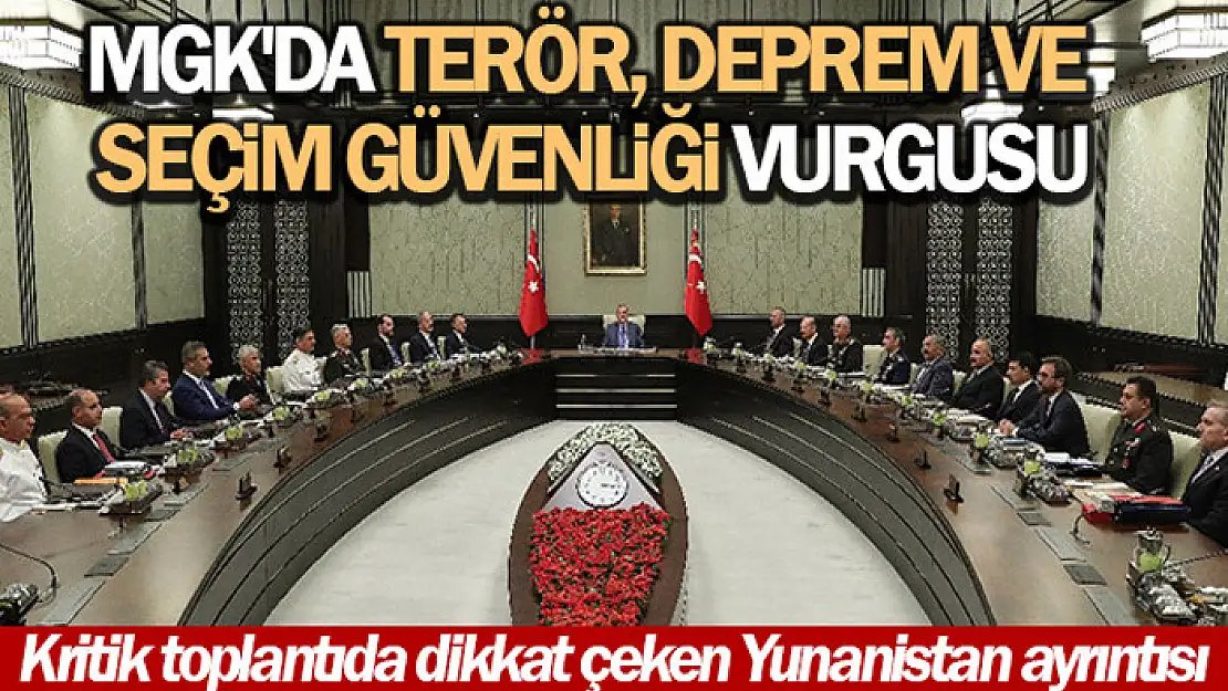 MGK Bildirisi'nde deprem ve seçim güvenliği vurgusu