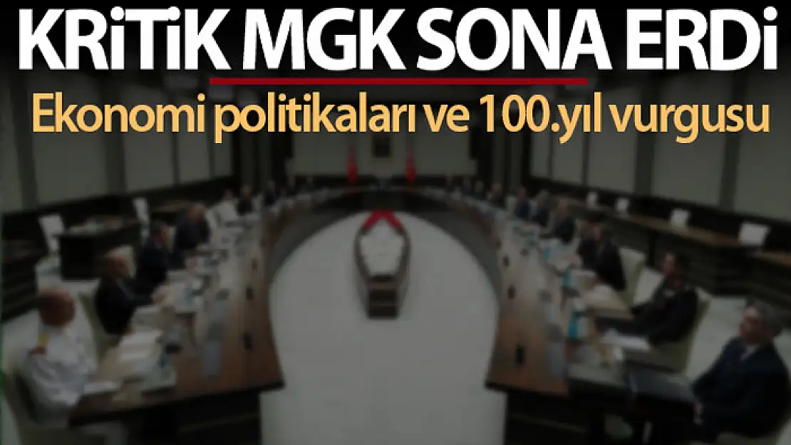 MGK'da ekonomi politikalarına dikkat çekildi