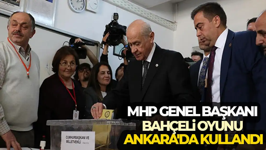 MHP Genel Başkanı Bahçeli oyunu Ankara'da kullandı