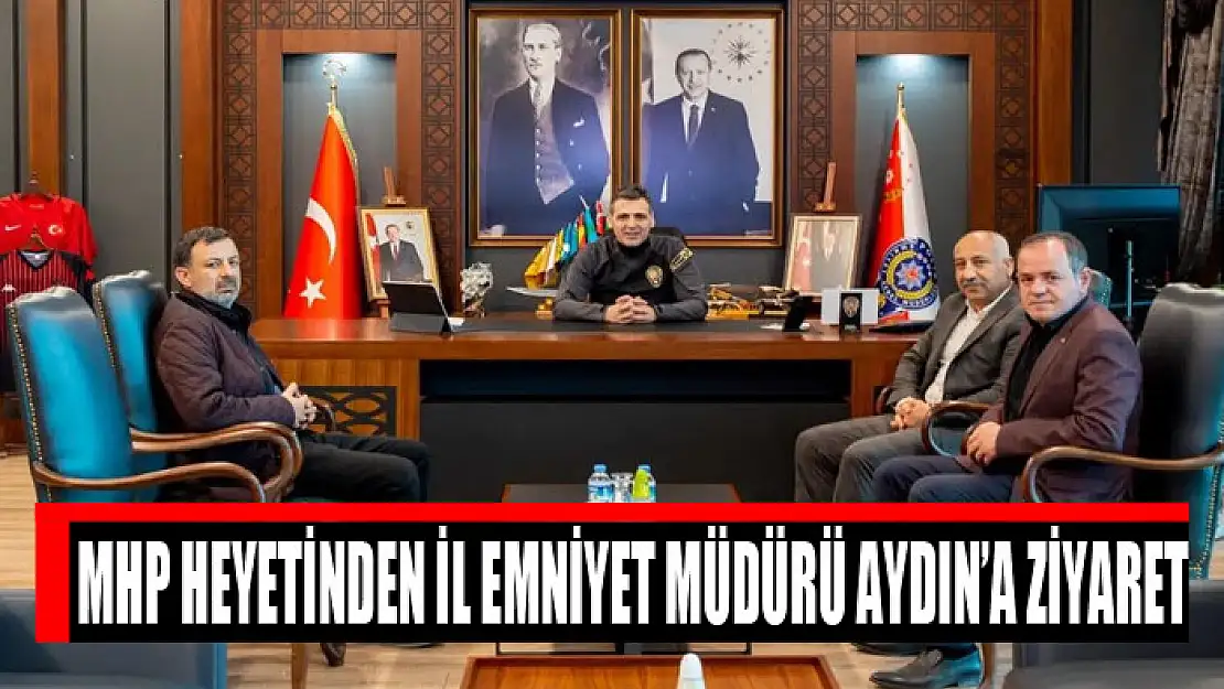 MHP heyetinden İl Emniyet Müdürü Aydın'a ziyaret