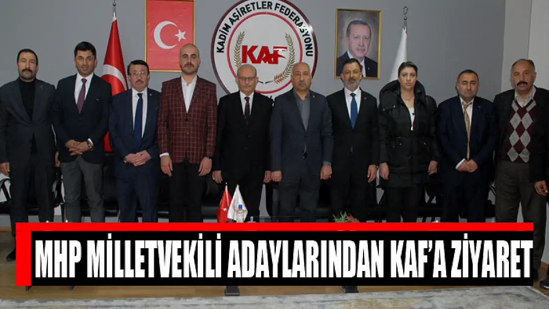 MHP Milletvekili adaylarından KAF'a ziyaret