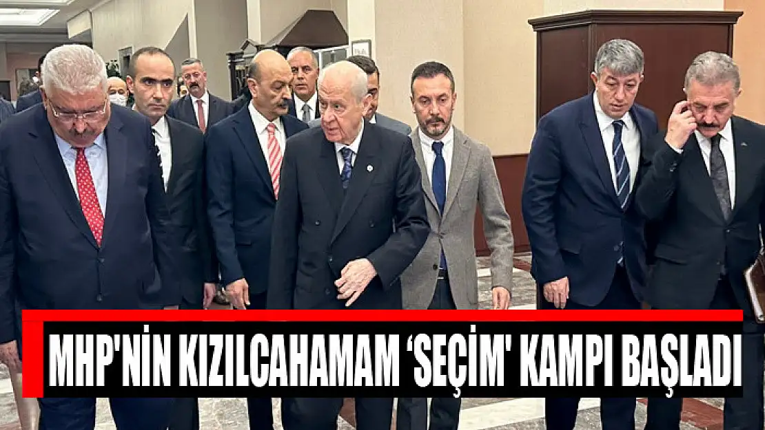 MHP'nin Kızılcahamam 'seçim' kampı başladı