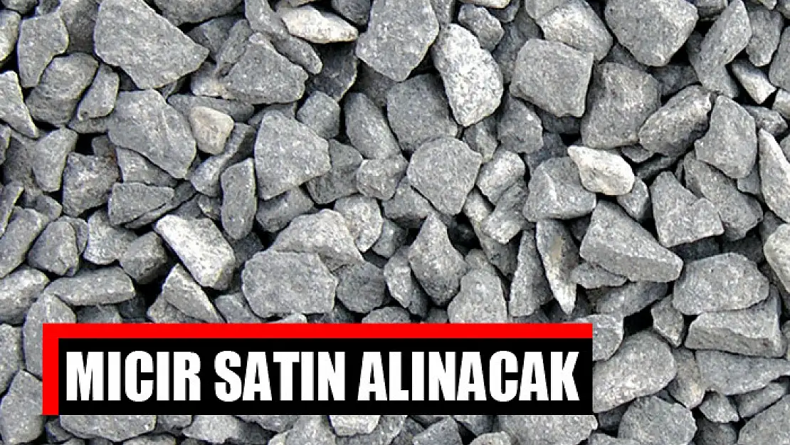 Mıcır satın alınacak