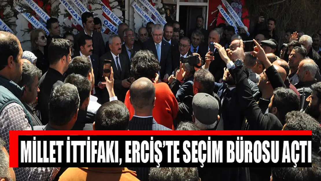 Millet İttifakı, Erciş'te seçim bürosu açtı