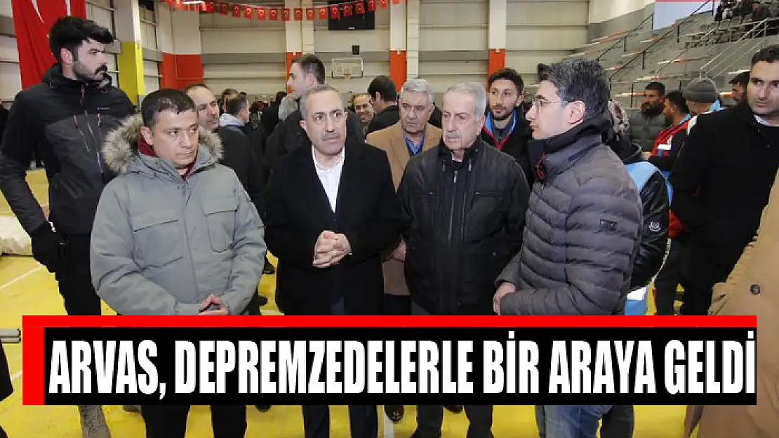 Milletvekili Arvas, depremzedelerle bir araya geldi