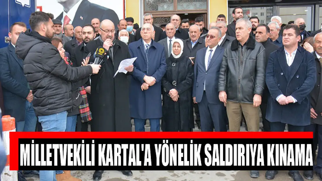 Milletvekili Kartal'a yönelik saldırıya kınama